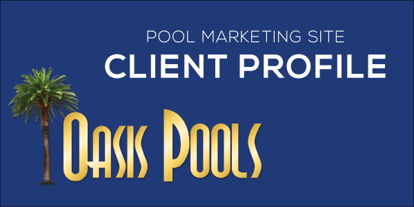 Client Profile: Oasis Pools