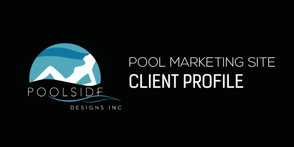 Client Profile: Poolside Designs Inc