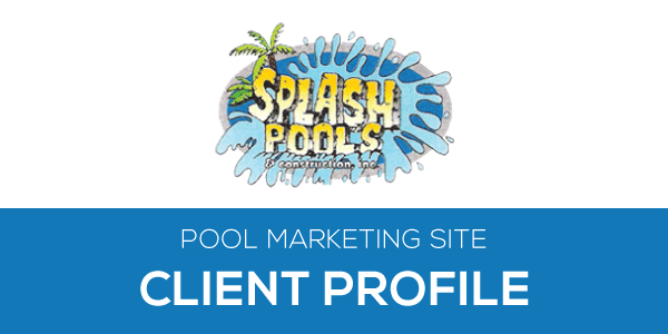 Client Profile: Splash Pools and Construction