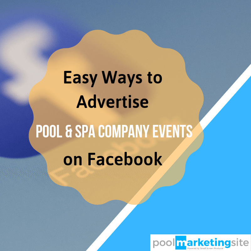 Easy Ways to Advertise Pool & Spa Company Events on Facebook