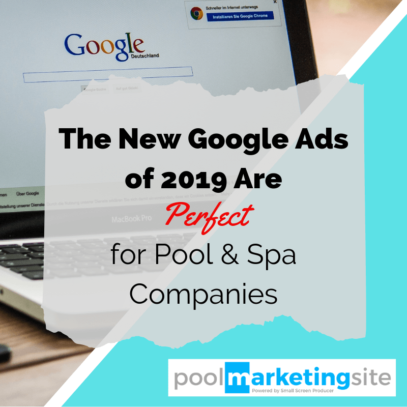 The New Google Ads of 2019 Are Perfect for Pool & Spa Companies