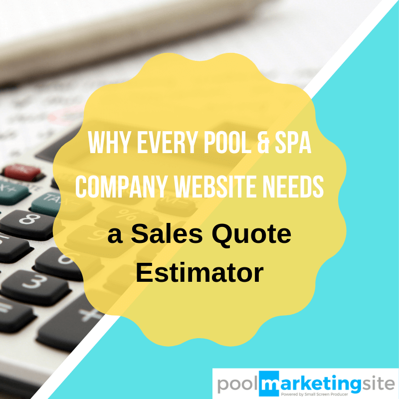 Why Every Pool & Spa Company Website Design Needs a Sales Quote Estimator