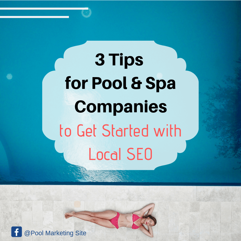 3 Tips for Pool & Spa Companies to Get Started with Local SEO