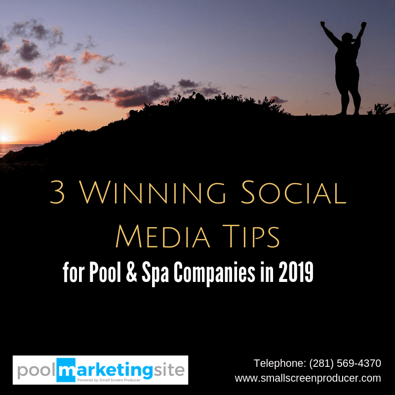 3 Winning Social Media Tips for Pool & Spa Companies in 2019