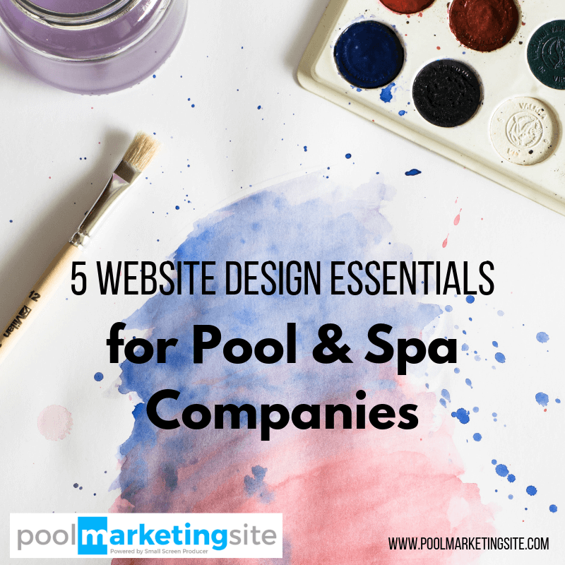 5 Website Design Essentials for Pool & Spa Companies