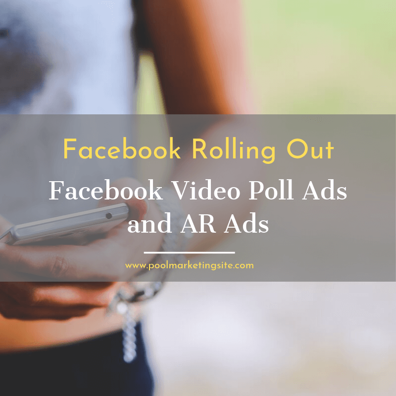 Facebook Rolling Out Facebook Video Poll Ads and AR Ads