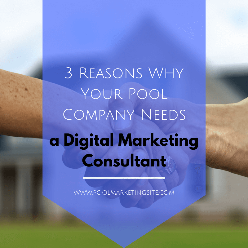 3 Reasons Why Your Pool Company Needs a Digital Marketing Consultant