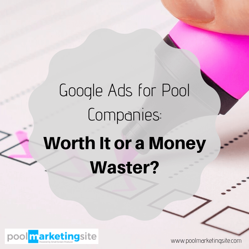 Google Ads for Pool Companies: Worth It or a Money Waster?