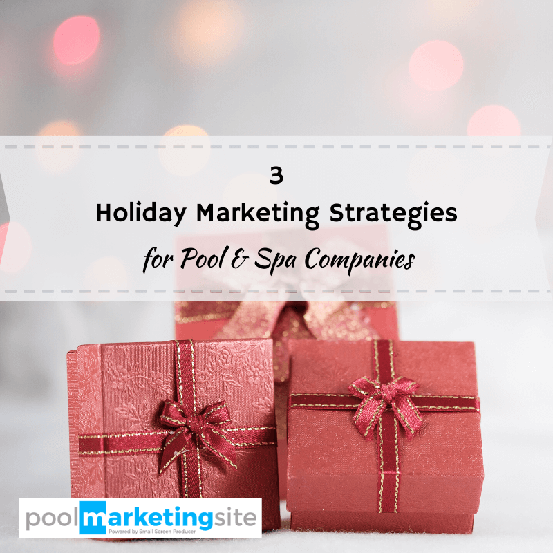 3 Holiday Marketing Strategies for Pool and Spa Companies