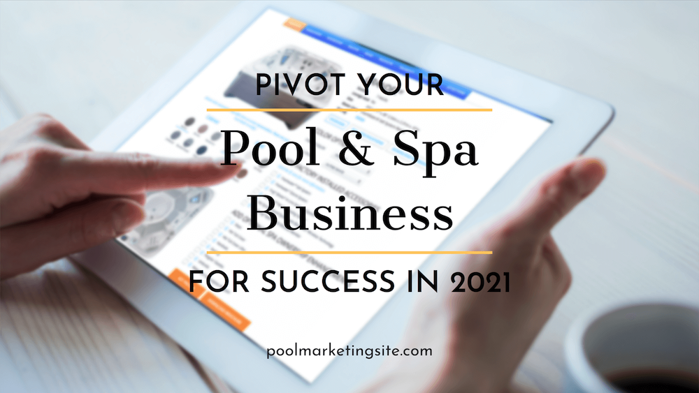Pivot Your Pool & Spa Business for Success in 2021