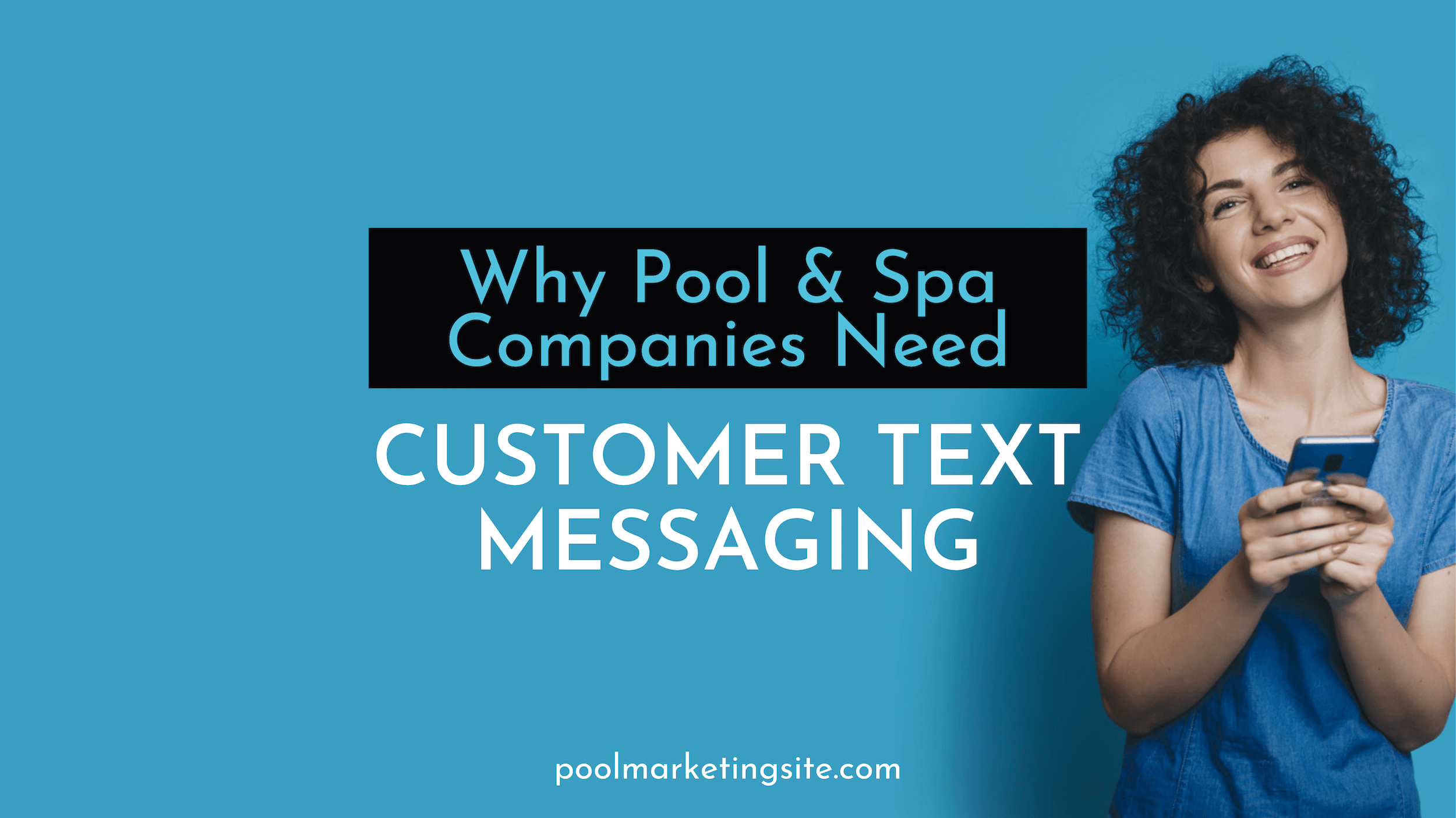 Why Pool & Spa Companies Need Customer Text Messaging