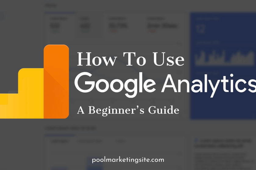 How to Use Google Analytics A Beginner’s Guide