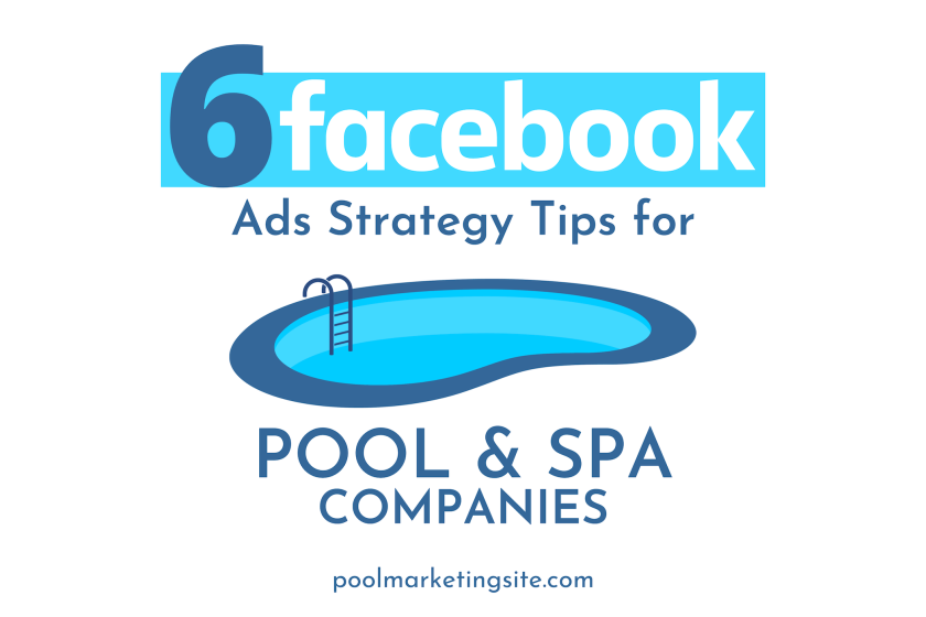 6 Facebook Ads Strategy Tips for Pool & Spa Companies