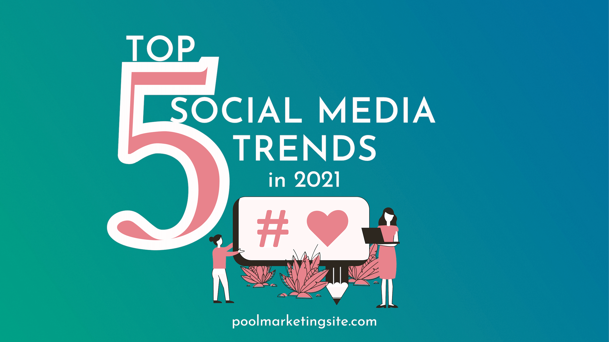 Top 5 Social Media Marketing Trends in 2021
